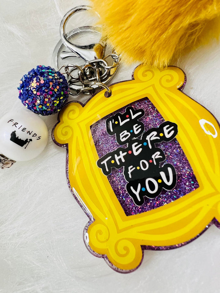 I'll Be There For You Keychain
