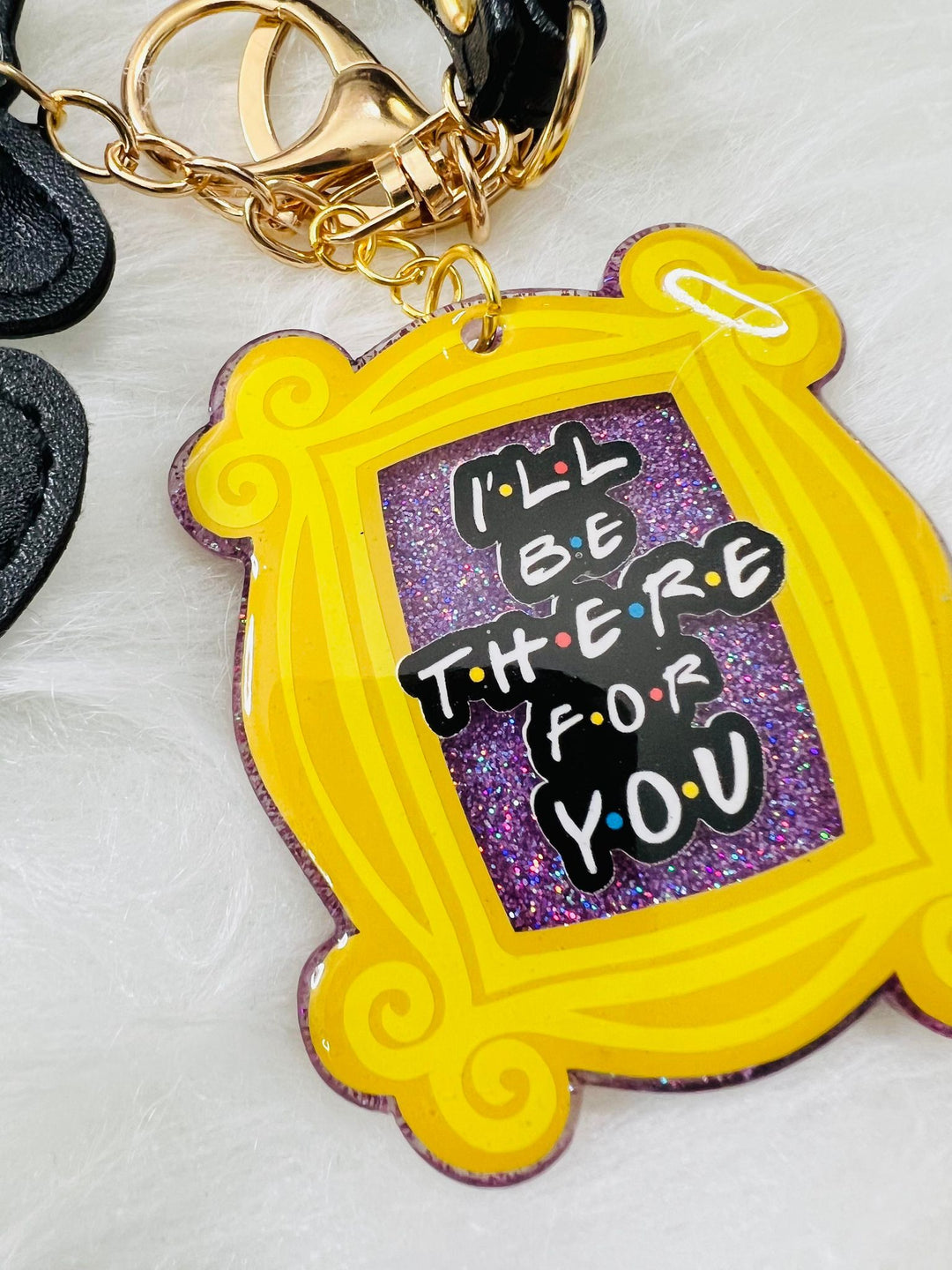 I'll Be There For You Keychain