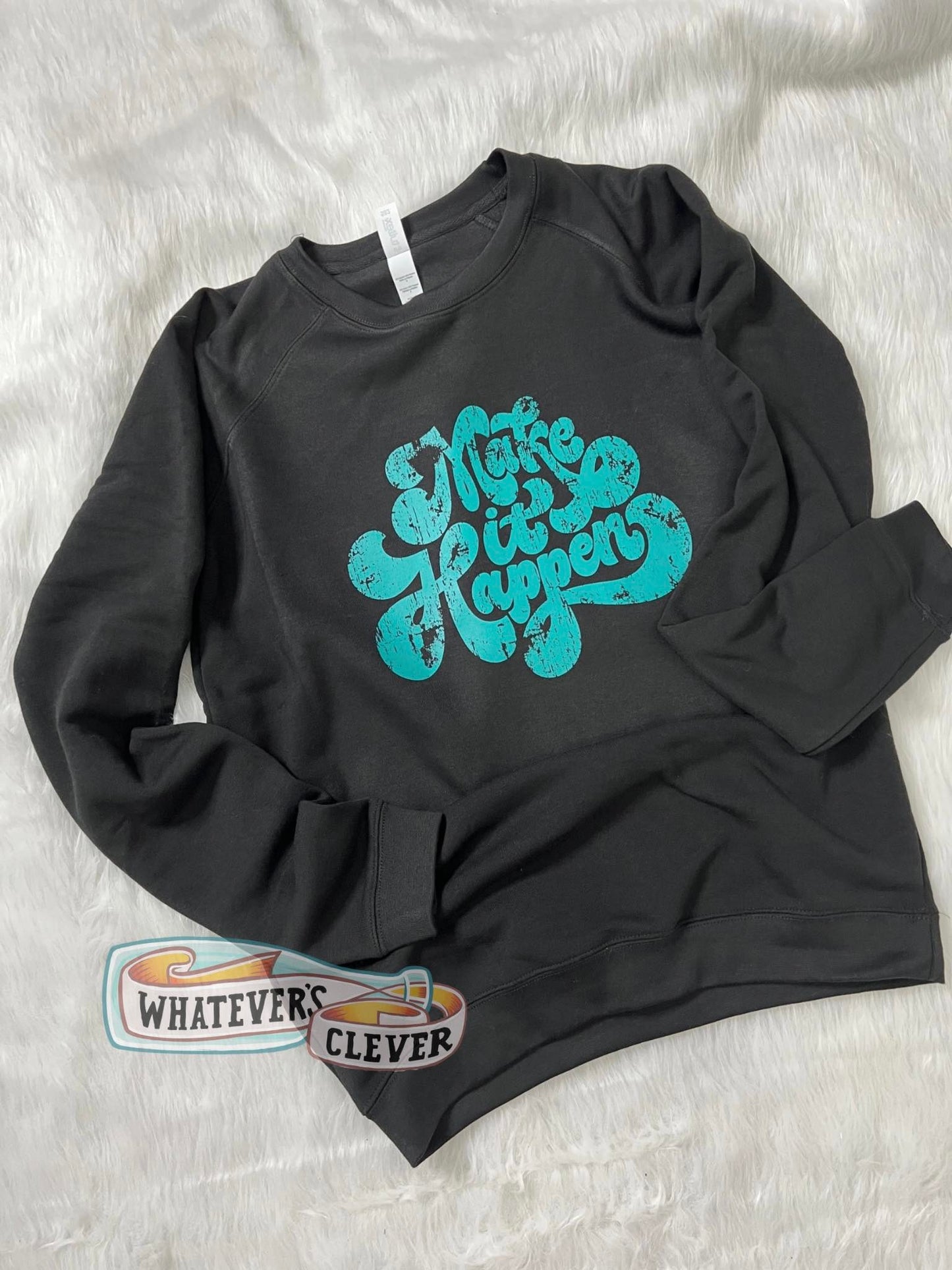 Make it Happen Crewneck